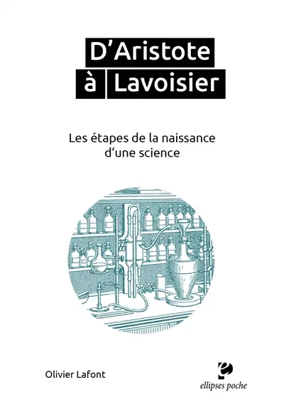 D'Aristote à Lavoisier : les étapes de la naissance d'une science D'Aristote à Lavoisier : les étapes de la naissance d'une science
