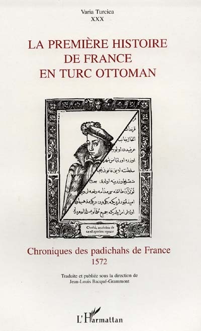 La première histoire de France en turc ottoman : chronique des padichahs de France, 1572