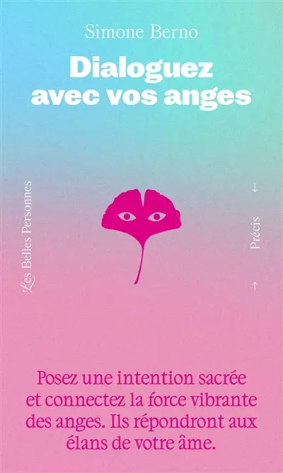 Dialoguez avec vos anges : posez une intention sacrée et connectez la force vibrante des anges : ils répondront aux élans de votre âme