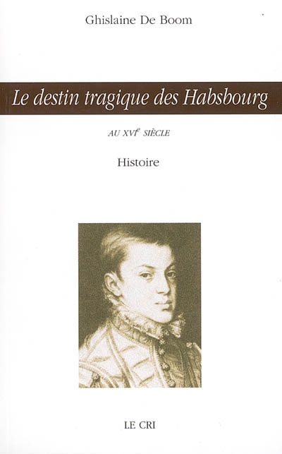 Le destin tragique des Habsbourg : Ysabeau d'Autriche et Don Carlos (XVIe siècle) : histoire