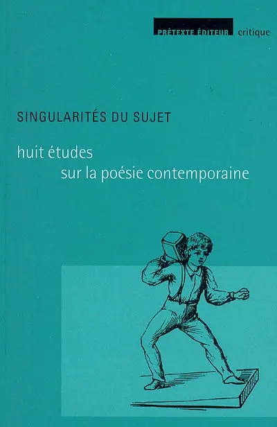 Huit études sur la poésie contemporaine. Vol. 1. Singularités du sujet