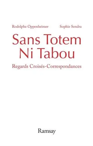 Sans totem ni tabou : regards croisés, correspondances