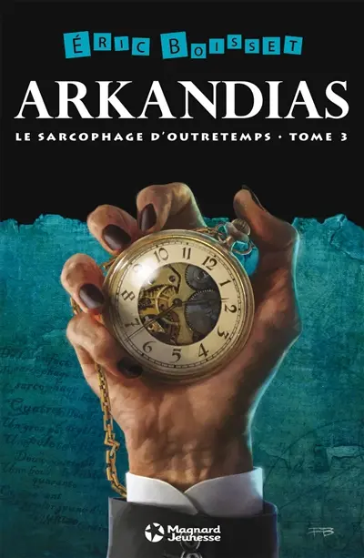 Arkandias. Vol. 3. Le sarcophage d'outretemps