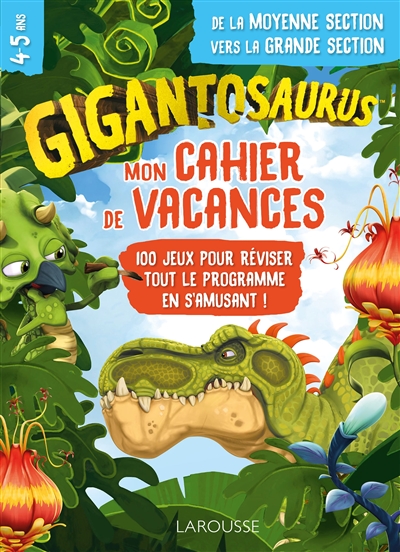 mon cahier de vacances gigantosaurus : de la moyenne section vers la grande section, 4-5 ans : 100 jeux pour réviser tout le programme en s'amusant !