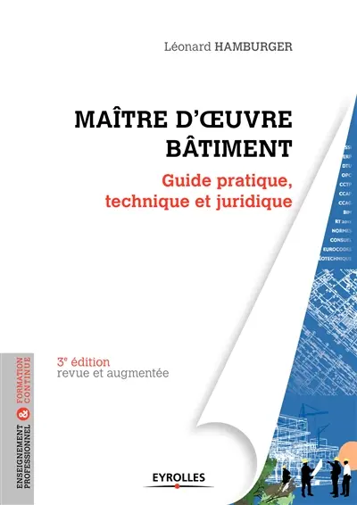 Maître d'oeuvre bâtiment : guide pratique, technique et juridique