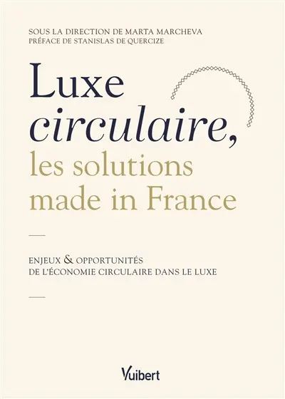 Luxe circulaire, les solutions made in France : enjeux & opportunités de l'économie circulaire dans le luxe