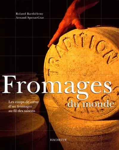 Fromages du monde : les coups de coeur d'un fromager au fil des saisons