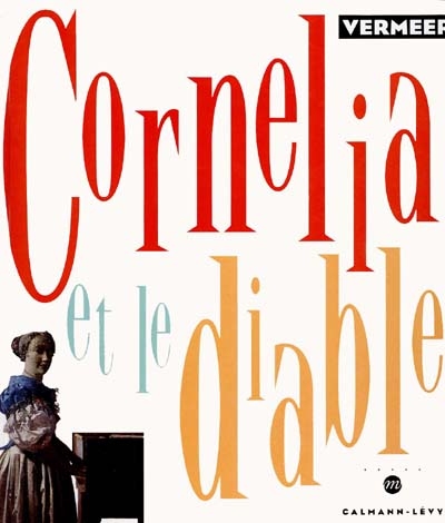Cornélia et le diable : illustré par Vermeer