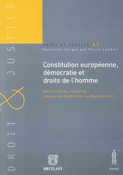 Constitution européenne, démocratie et droits de l'homme : actes du colloque des 13 et 14 mars 2003