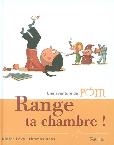 Range ta chambre ! Une aventure de Pom