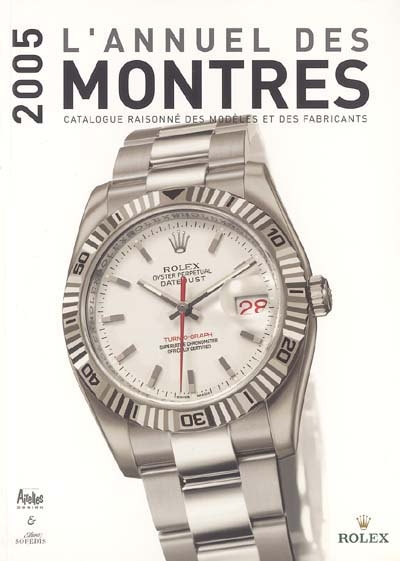 L'annuel des montres 2005 : catalogue raisonné des modèles et des fabricants : 2005