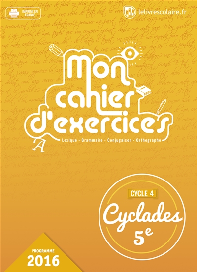 Mon cahier d'exercices : lexique, grammaire, conjugaison, orthographe : cycle 4, 3e, programme 2016