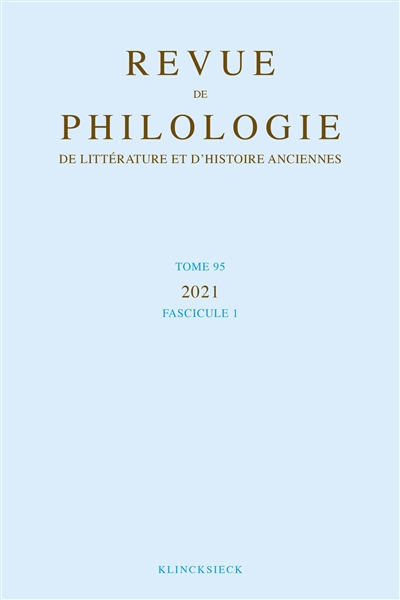 Revue de philologie, de littérature et d'histoire anciennes, n° 95-1