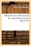 Mémoire sur la découverte du magnétisme animal , (Ed.1779)