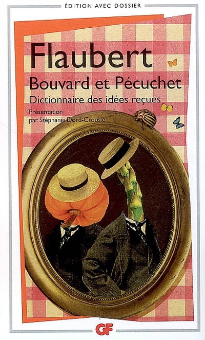 Bouvard et Pécuchet : avec des fragments du second volume, dont le Dictionnaire des idées reçues
