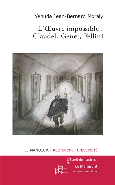 L'oeuvre impossible : Claudel, Genet, Fellini