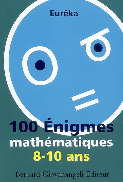 100 énigmes mathématiques : 8-10 ans