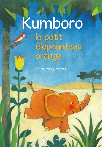 Kumboro, le petit éléphanteau orange : et autres contes