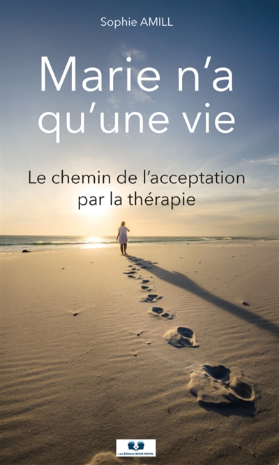 Marie n'a qu'une vie : Le chemin de l’acceptation par la thérapie