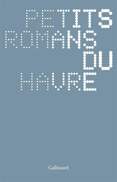 Petits romans du Havre