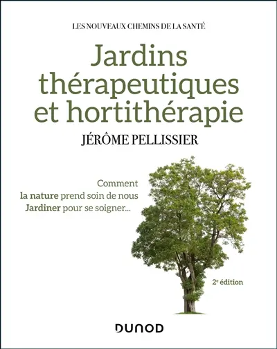 Jardins thérapeutiques et hortithérapie : comment la nature prend soin de nous, jardiner pour se soigner...