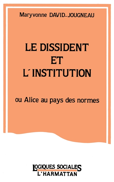 Le Dissident et l'institution ou Alice au pays des normes