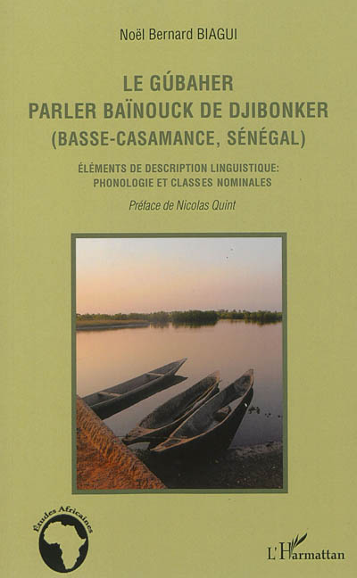 Le gubaher : parler baïnouck de Djibonker (Basse-Casamance, Sénégal) : éléments de description linguistique, phonologie et classes nominales