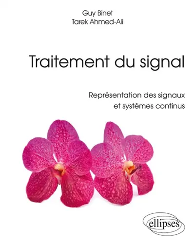 Traitement du signal : représentation des signaux et systèmes continus Traitement du signal : représentation des signaux et systèmes continus