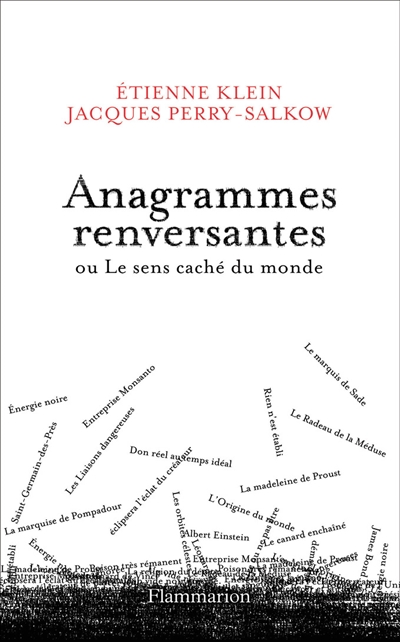 Anagrammes renversantes ou Le sens caché du monde