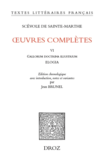 Oeuvres complètes. Vol. 6. Gallorum doctrina illustrium... Elogia