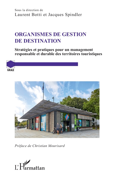 Organismes de gestion de destination : stratégies et pratiques pour un management responsable et durable des territoires touristiques