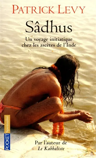 Sâdhus : un voyage initiatique chez les ascètes de l'Inde