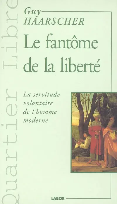 Le fantôme de la liberté : la servitude volontaire de l'homme moderne