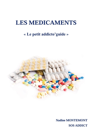 LES MEDICAMENTS : Le petit addicto'guide
