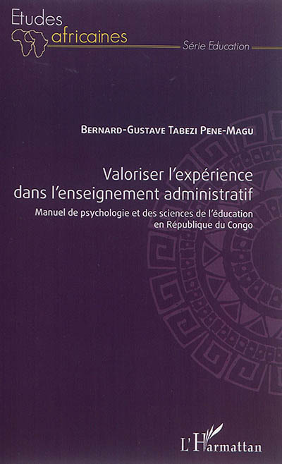 Valoriser l'expérience dans l'enseignement administratif : manuel de psychologie et des sciences de l'éducation en République du Congo