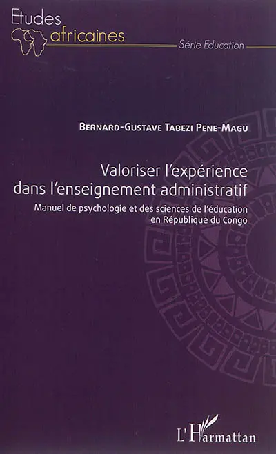 Valoriser l'expérience dans l'enseignement administratif : manuel de psychologie et des sciences de l'éducation en République du Congo