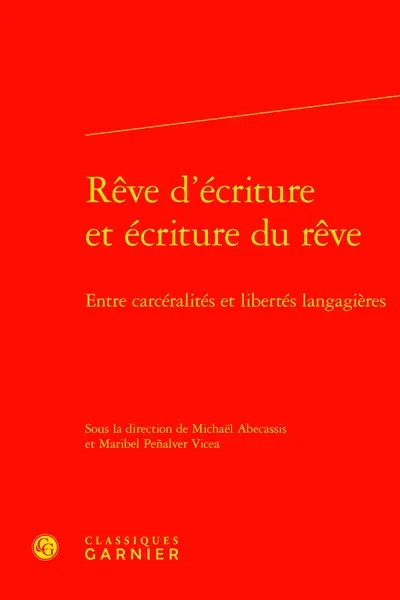 Rêve d'écriture et écriture du rêve : entre carcéralités et libertés langagières