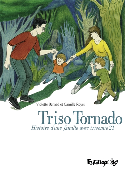 Triso tornado : histoire d'une famille avec trisomie 21