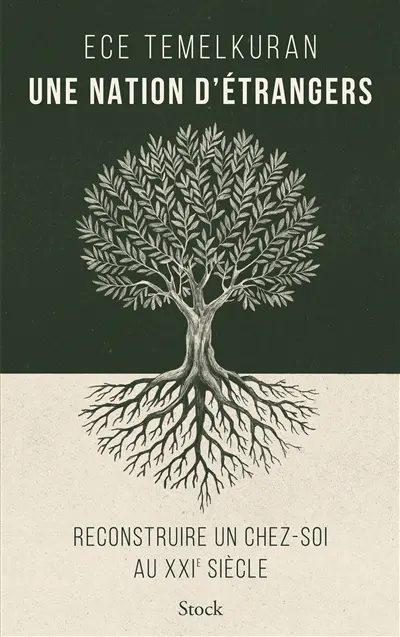 Une nation d'étrangers : reconstruire un chez-soi au XXIe siècle