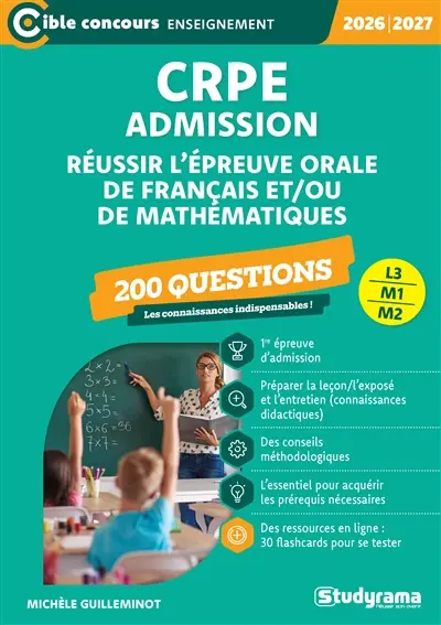 CRPE admission, réussir l'épreuve orale de français et-ou de mathématiques, L3, M1, M2 : 200 questions : 2026-2027
