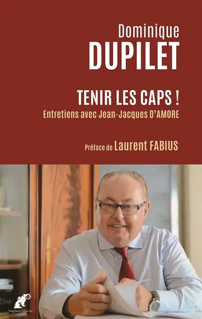 Tenir les caps ! : entretiens biographiques et politiques avec Jean-Jacques d'Amore