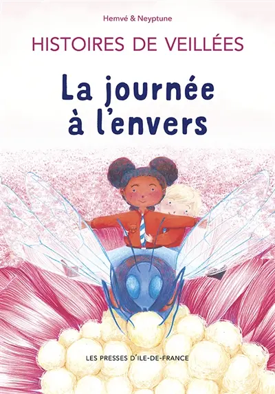 Histoires de veillées. Vol. 2. La journée à l'envers