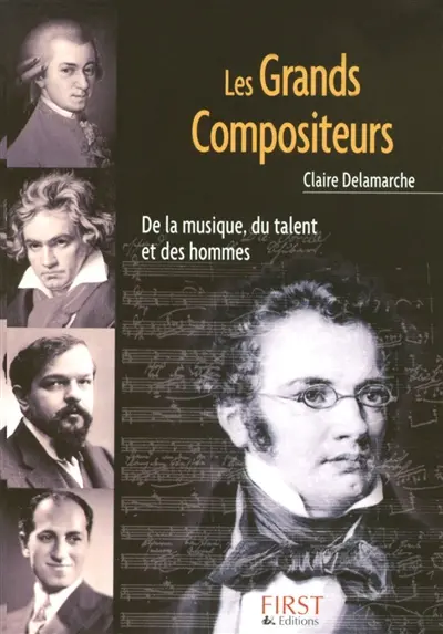 Les grands compositeurs : de la musique, du talent et des hommes