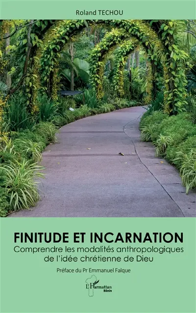 Finitude et incarnation : comprendre les modalités anthropologiques de l'idée chrétienne de Dieu