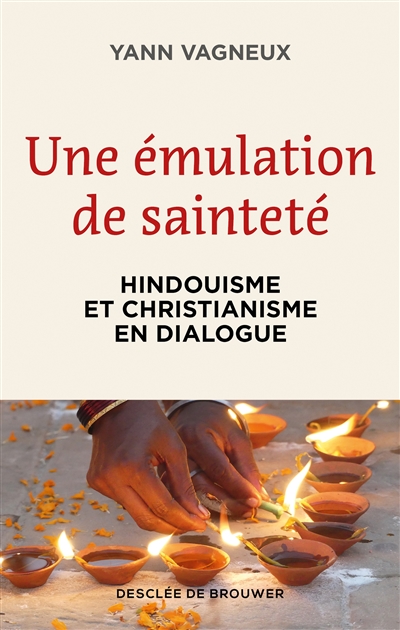 Une émulation de sainteté : hindouisme et christianisme en dialogue