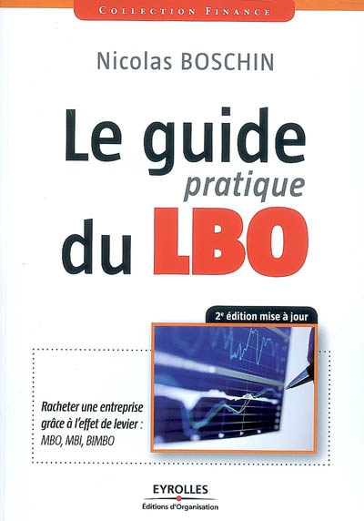 Le guide pratique du LBO : racheter une entreprise grâce à l'effet de levier : MBO, MBI, BIMBO