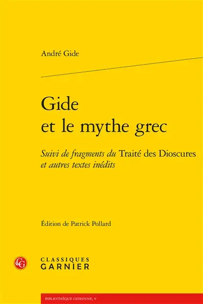 Gide et le mythe grec. Fragments du Traité des Dioscures : et autres textes inédits