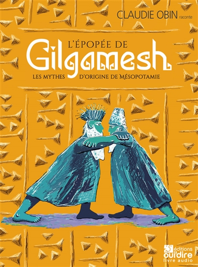L'épopée de Gilgamesh. Les mythes d'origine de Mésopotamie
