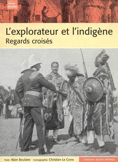 L'explorateur et l'indigène : regards croisés, de l'Antiquité à la décolonisation