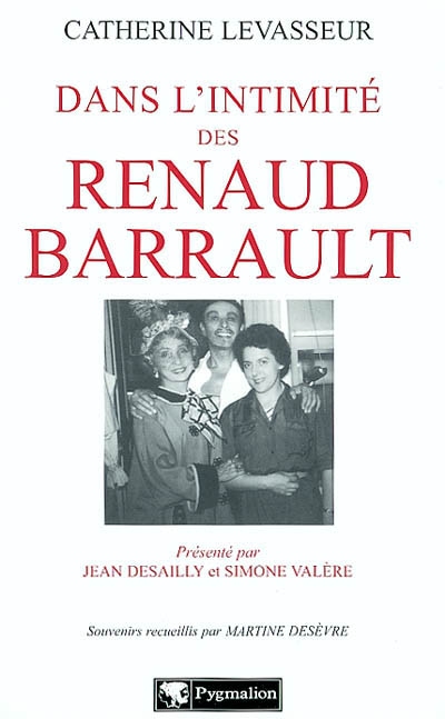 Dans l'intimité des Renaud-Barrault : souvenirs recueillis par Martine Desèvre